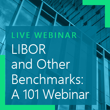 LIBOR and Other Benchmarks: A 101 Webinar